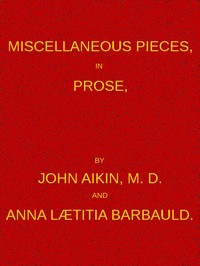 Miscellaneous Pieces, in Prose by John Aikin