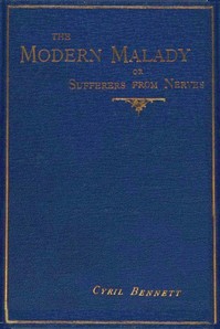 The modern malady : $b or, Sufferers from "nerves" by Cyril Bennett