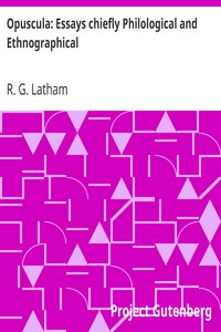 Opuscula: Essays chiefly Philological and Ethnographical by R. G. (Robert Gordon) Latham