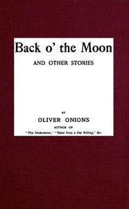 Back o' the Moon, and other stories by Oliver Onions