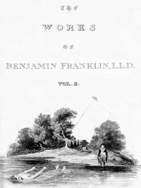 The Complete Works in Philosophy, Politics and Morals of the late Dr. Benjamin Franklin, Vol. 2 [of 3] by Benjamin Franklin
