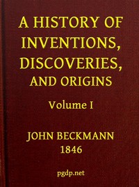 A History of Inventions, Discoveries, and Origins, Volume 1 (of 2) by Johann Beckmann