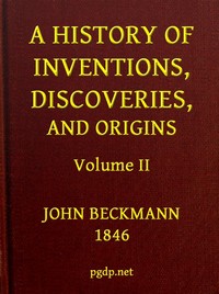 A History of Inventions, Discoveries, and Origins, Volume 2 (of 2) by Johann Beckmann