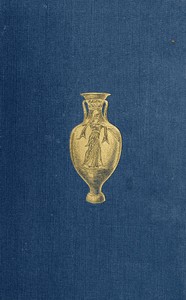 History of Ancient Pottery: Greek, Etruscan, and Roman.  Volume 1 (of 2) by H. B. (Henry Beauchamp) Walters