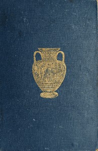 History of Ancient Pottery: Greek, Etruscan, and Roman.  Volume 2 (of 2) by H. B. (Henry Beauchamp) Walters