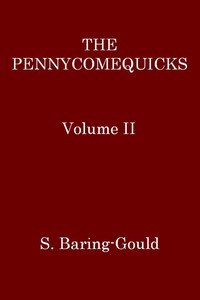 The Pennycomequicks, Volume 2 (of 3) by S. (Sabine) Baring-Gould