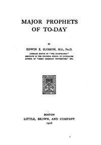 Major Prophets of To-Day by Edwin E. (Edwin Emery) Slosson