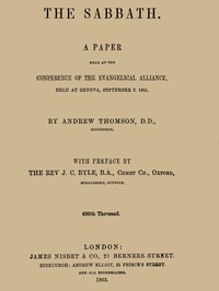 The Sabbath
A Paper Read at the Conference of the Evangelical Alliance, Held at Geneva, September 2. 1861 by Andrew Thomson