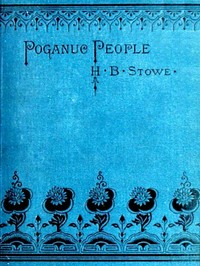 Poganuc People: Their Loves and Lives by Harriet Beecher Stowe