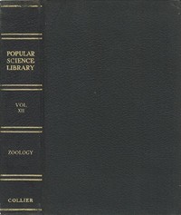 Zoölogy: The Science of Animal Life
Popular Science Library, Volume XII (of 16), P. F. Collier & Son Company, 1922 by Ernest Ingersoll