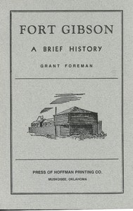 Fort Gibson: A Brief History by Grant Foreman