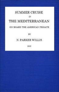 Summer Cruise in the Mediterranean on board an American frigate by Nathaniel Parker Willis