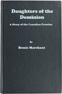 Daughters of the Dominion: A Story of the Canadian Frontier by Bessie Marchant