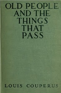 Old People and the Things That Pass by Louis Couperus