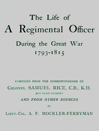 The Life of a Regimental Officer During the Great War, 1793-1815 by A. F. (Augustus Ferryman) Mockler-Ferryman