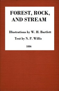 Forest, Rock, and Stream
A series of twenty steel line-engravings by Nathaniel Parker Willis