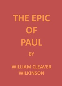 The Epic of Paul by William Cleaver Wilkinson