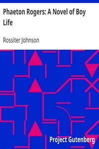 Phaeton Rogers: A Novel of Boy Life by Rossiter Johnson