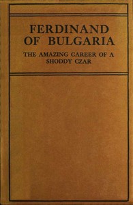 Ferdinand of Bulgaria: The Amazing Career of a Shoddy Czar by Anonymous