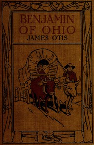 Benjamin of Ohio: A Story of the Settlement of Marietta by James Otis