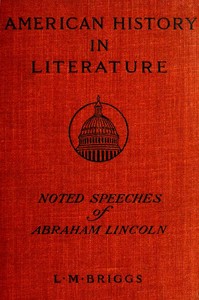 Noted Speeches of Abraham Lincoln, Including the Lincoln-Douglas Debate by Abraham Lincoln