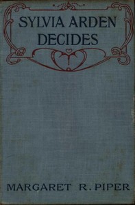 Sylvia Arden Decides by Margaret Piper Chalmers