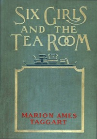 Six Girls and the Tea Room by Marion Ames Taggart