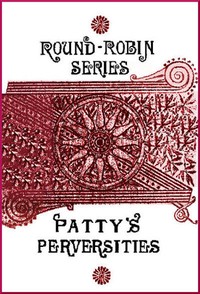 Patty's Perversities by Arlo Bates