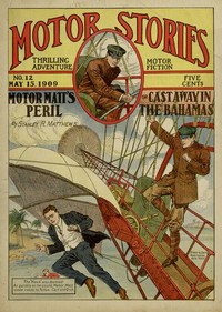 Motor Matt's Peril; or, Cast Away in the Bahamas
Motor Stories Thrilling Adventure Motor Fiction No. 12, May 15, 1909 by Stanley R. Matthews