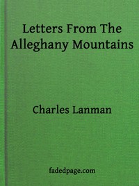 Letters from the Alleghany Mountains by Charles Lanman