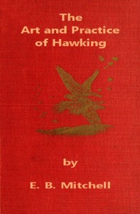 The Art and Practice of Hawking by E. B. (Edward Blair) Michell
