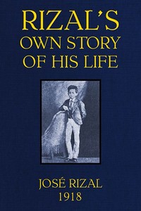 Rizal's own story of his life by José Rizal