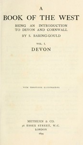 A book of the west. Volume 1, Devon : $b being an introduction to Devon and Cornwall by S. (Sabine) Baring-Gould