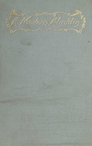 A Modern Aladdin; or, The Wonderful Adventures of Oliver Munier
An Extravaganza in Four Acts by Howard Pyle