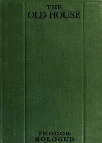 The Old House, and Other Tales by Fyodor Sologub