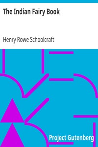 The Indian Fairy Book
From the Original Legends by Henry Rowe Schoolcraft