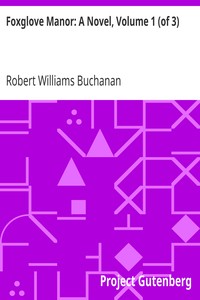 Foxglove Manor: A Novel, Volume 1 (of 3) by Robert Williams Buchanan