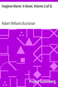 Foxglove Manor: A Novel, Volume 2 (of 3) by Robert Williams Buchanan