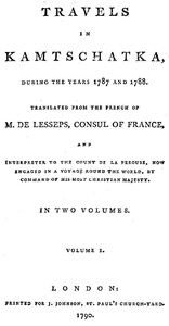 Travels in Kamtschatka, During the Years 1787 and 1788, Volume 1 by Jean-Baptiste-Barthélemy Lesseps