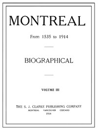 Montreal from 1535 to 1914. Vol. 3. Biographical by William H. (William Henry) Atherton