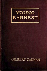 Young Earnest: The Romance of a Bad Start in Life by Gilbert Cannan