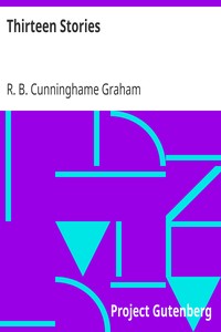 Thirteen Stories by R. B. (Robert Bontine) Cunninghame Graham