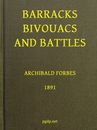 Barracks, Bivouacs and Battles by Archibald Forbes