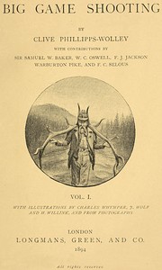 Big Game Shooting, volume 1 (of 2) by Clive Phillipps-Wolley