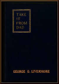 Take It from Dad by George Griswold Livermore