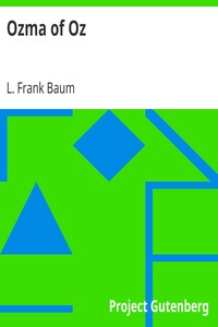 Ozma of Oz
A Record of Her Adventures with Dorothy Gale of Kansas, the Yellow Hen, the Scarecrow, the Tin Woodman, Tiktok, the Cowardly Lion, and the Hungry Tiger; Besides Other Good People too Numerous to Mention Faithfully Recorded Herein by L. Frank (Lyman Frank) Baum