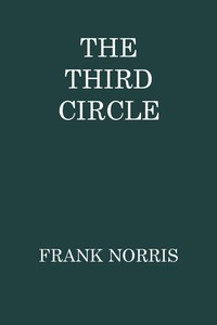 The Third Circle by Frank Norris