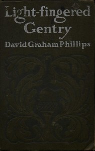 Light-Fingered Gentry by David Graham Phillips