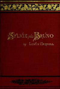 Sylvie and Bruno (Illustrated) by Lewis Carroll