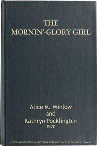 The Mornin'-Glory Girl by Alice M. (Alice Maud) Winlow